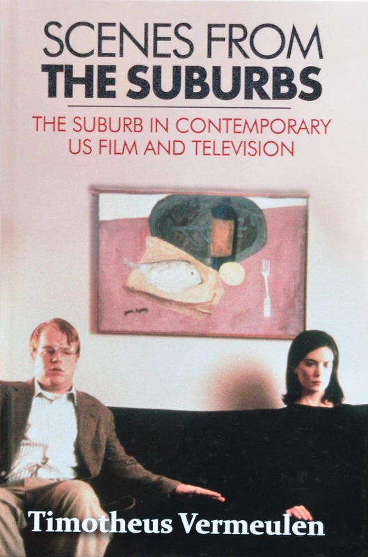Scenes from the Suburbs: The Suburb in Contemporary US Film and Television