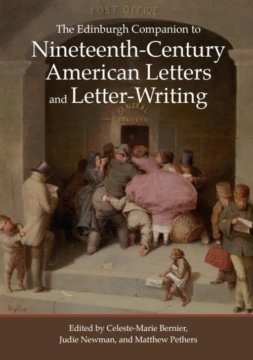 The Edinburgh Companion to Nineteenth-Century American Letters and Letter-Writing (Edinburgh Companions to Literature) (Edinburgh Companions to ... Companions to Literature and the Humanities)