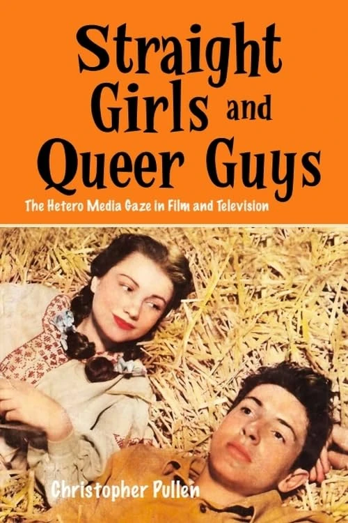 Straight Girls and Queer Guys: The Hetero Media Gaze in Film and Television