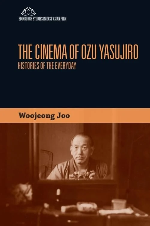 The Cinema of Ozu Yasujiro: Histories of the Everyday (Edinburgh Studies in East Asian Film)
