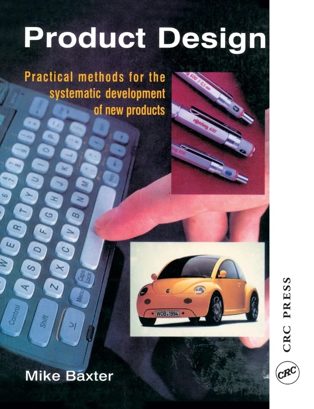 Product Design: A Practical Guide to Systematic Methods of New Product Development