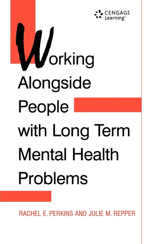 Working Alongside People with Long Term Mental Health Problems (Mental Health Nursing & the Community)