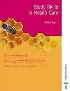 STUDY SKILLS IN HEALTH CARE -FNHCS (Foundations in Nursing and Health Care)