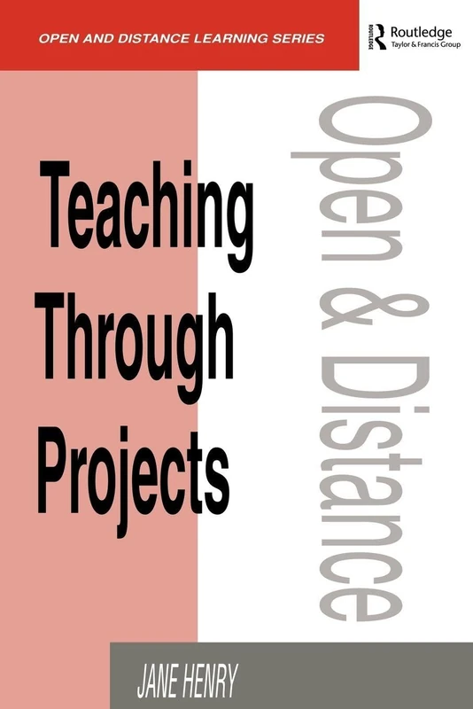 Teaching Through Projects (Open and Flexible Learning Series)