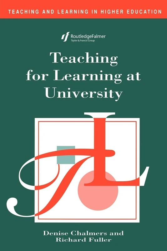 Teaching for Learning at University: Theory and Practice (Teaching and Learning in Higher Education)