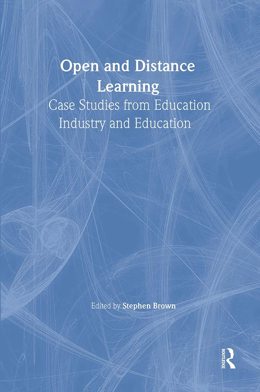 Open and Distance Learning: Case Studies from Education Industry and Commerce