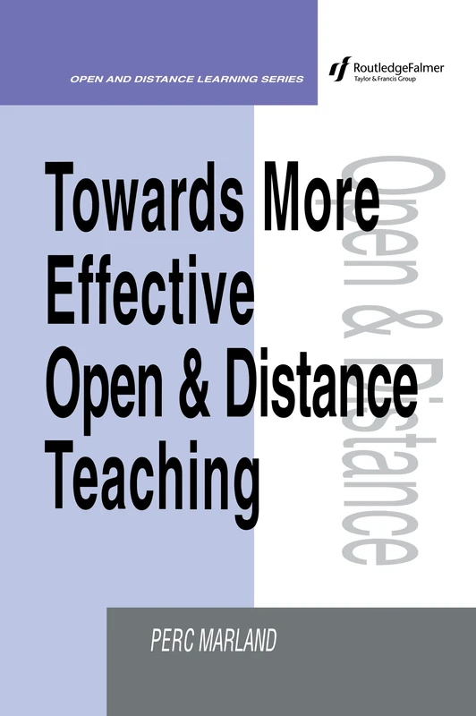 Towards More Effective Open and Distance Learning Teaching (Open and Flexible Learning Series)