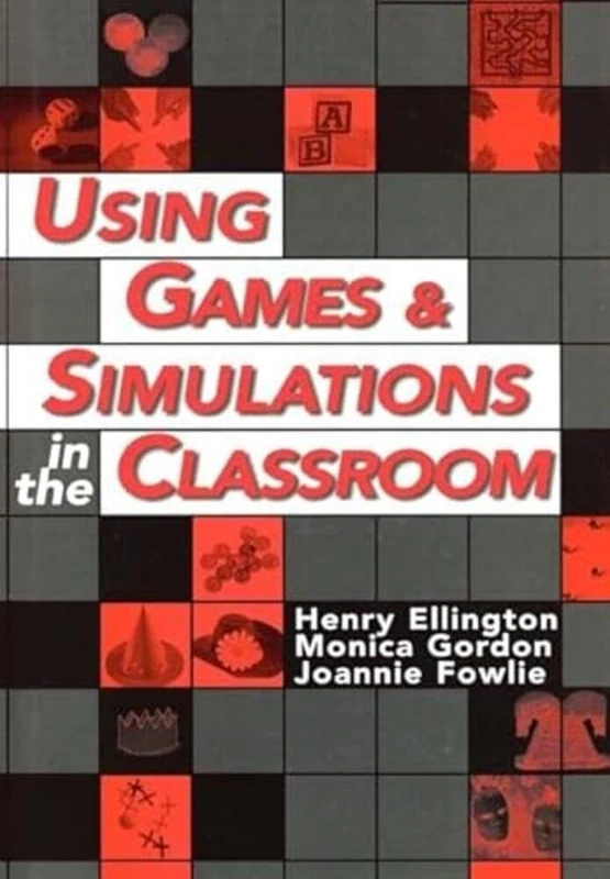 USING GAMES AND SIMULATIONS IN THE CLASSROOM: A Practical Guide for Teachers