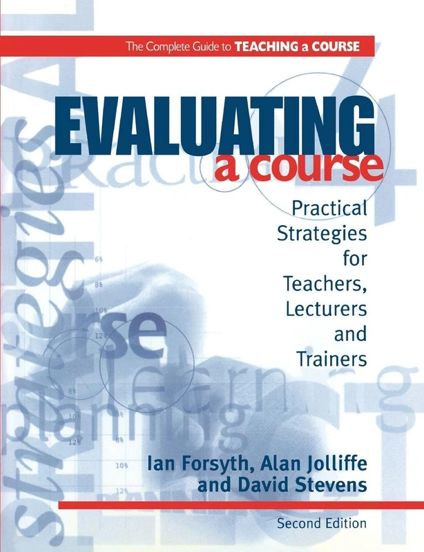 Evaluating a Course: Practical Strategies for Teachers, Lecturers and Trainers (Complete Guide to Teaching a Course)