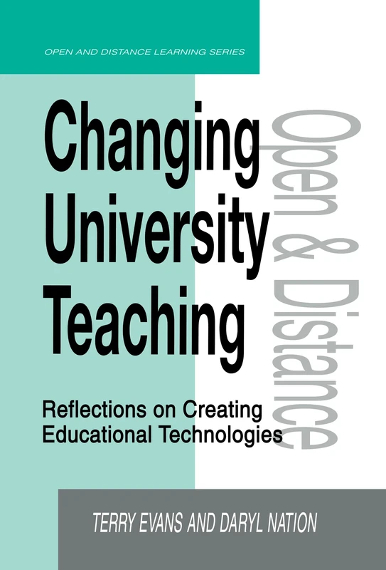 Changing University Teaching: Reflections on Creating Educational Technologies (Open and Flexible Learning Series)