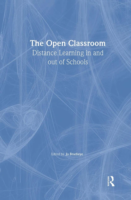 The Open Classroom: Distance Learning in Schools (Open and Flexible Learning Series)