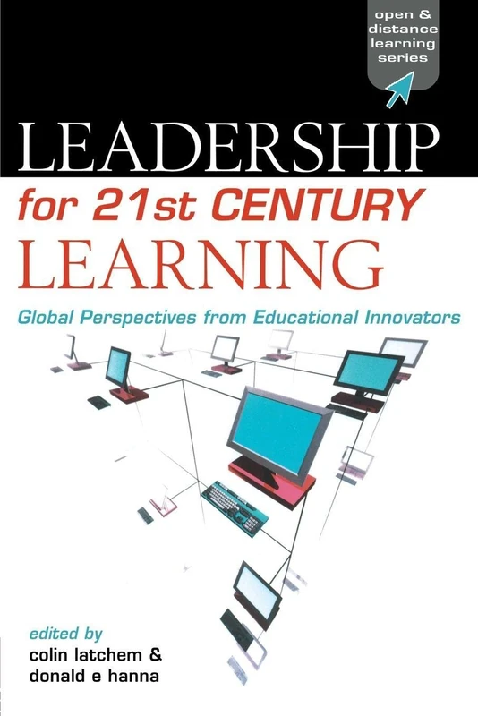Leadership for 21st Century Learning: Global Perspectives from International Experts (Open and Flexible Learning Series)