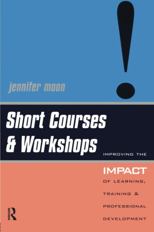 Short Courses and Workshops: Improving the Impact of Learning, Teaching and Professional Development
