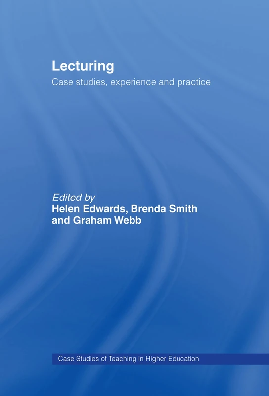 Lecturing: Case Studies, Experience and Practice (Case Studies of Teaching in Higher Education)
