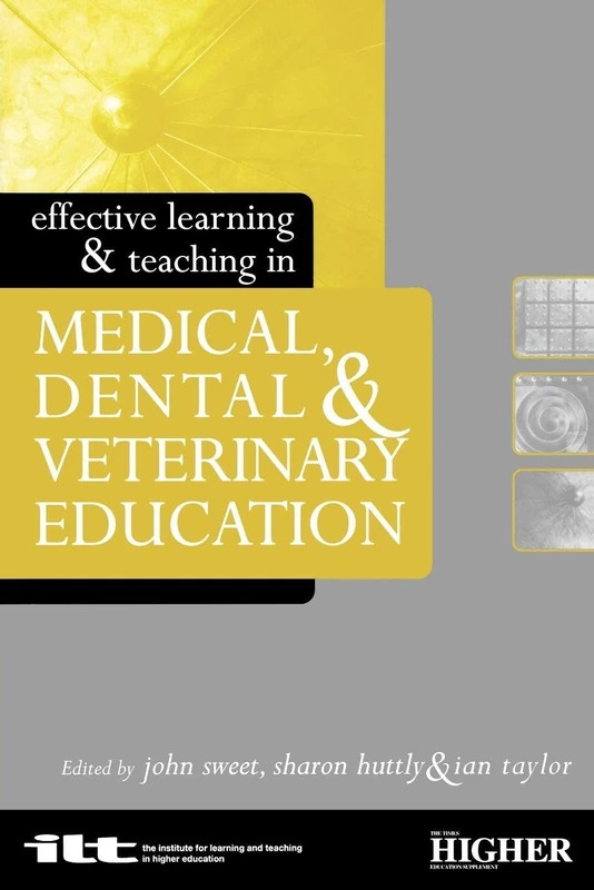 Effective Learning and Teaching in Medical, Dental and Veterinary Education (Effective Learning and Teaching in Higher Education)