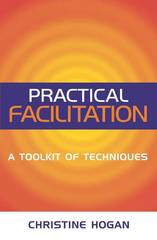 Practical Facilitation: A Toolkit of Techniques