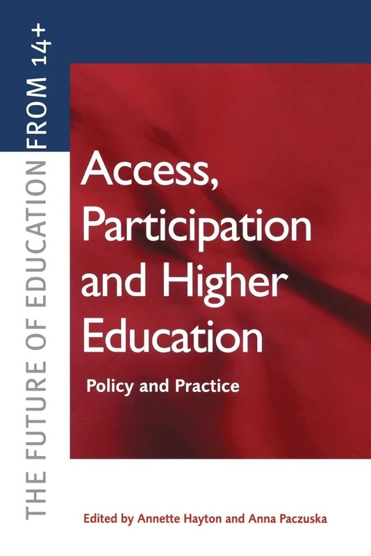 Access, Participation and Higher Education: Policy and Practice (Future of Education from 14+)