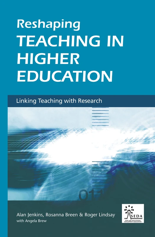 Reshaping Teaching in Higher Education: A Guide to Linking Teaching with Research (SEDA Series)
