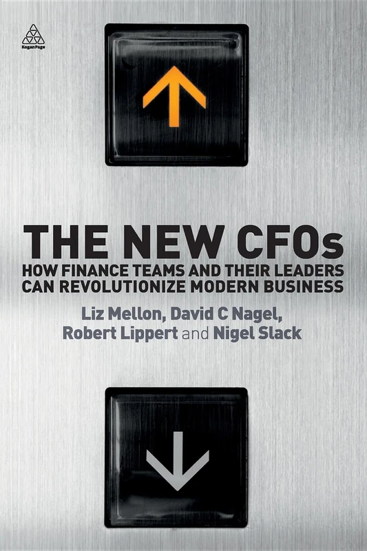 The New CFOs: How Financial Teams and their Leaders Can Revolutionize Modern Business