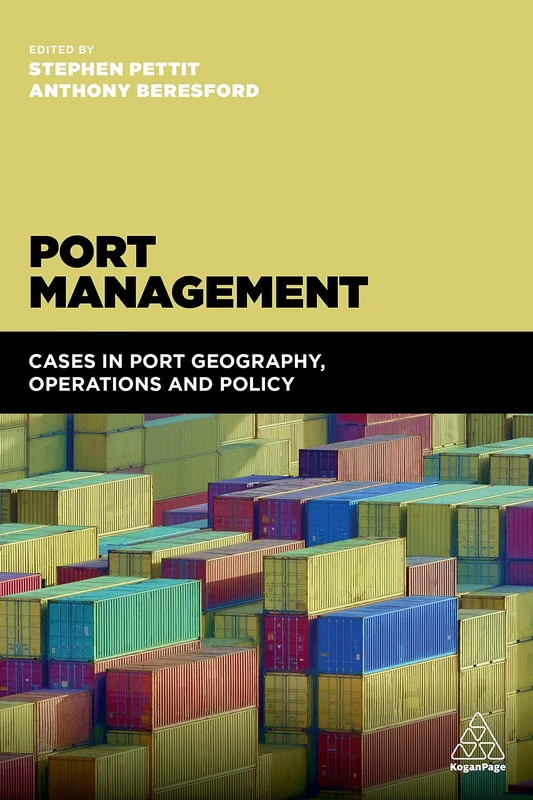 Port Management: Cases in Port Geography, Operations and Policy