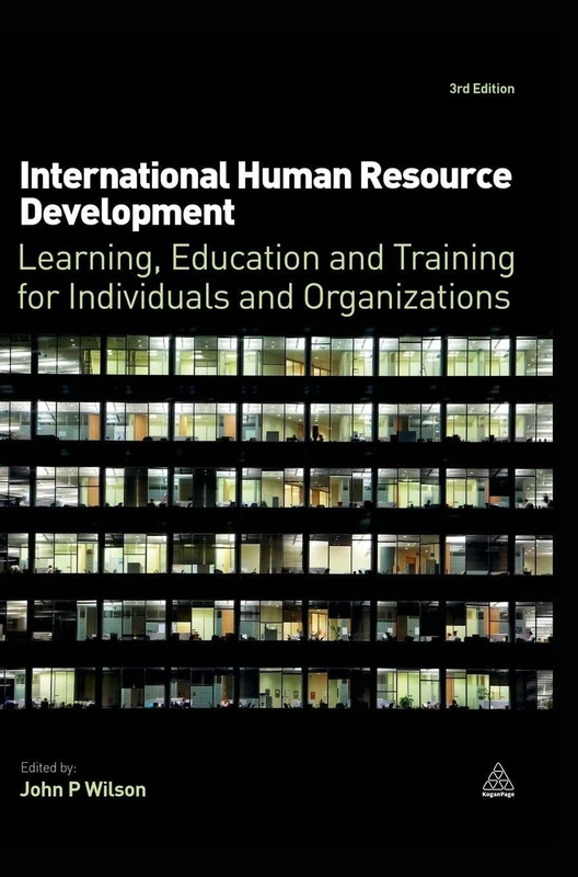 International Human Resource Development: Learning, Education and Training for Individuals and Organizations