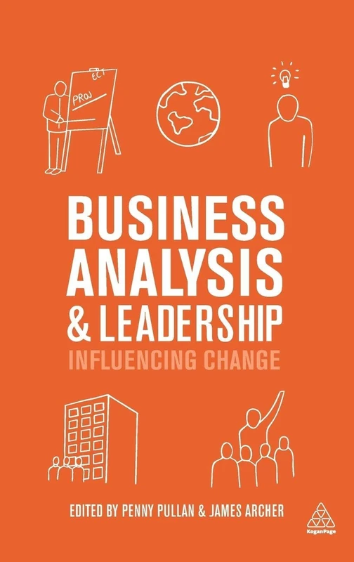 Business Analysis and Leadership: Influencing Change
