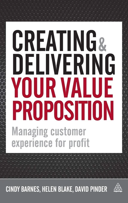 Kogan Page - Creating and Delivering Your Value Proposition