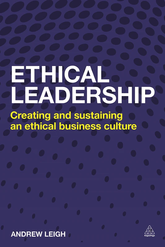 Ethical Leadership: Creating and Sustaining an Ethical Business Culture