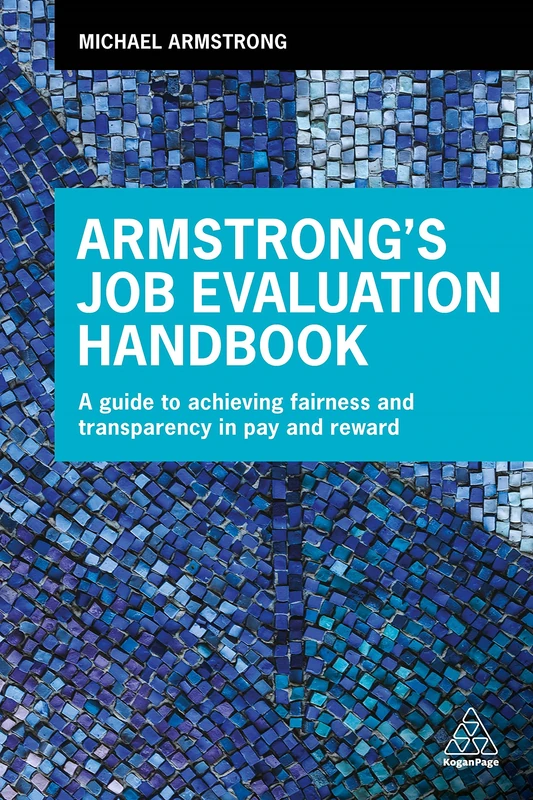 Armstrong's Job Evaluation Handbook: A Guide to Achieving Fairness and Transparency in Pay and Reward - Image 1