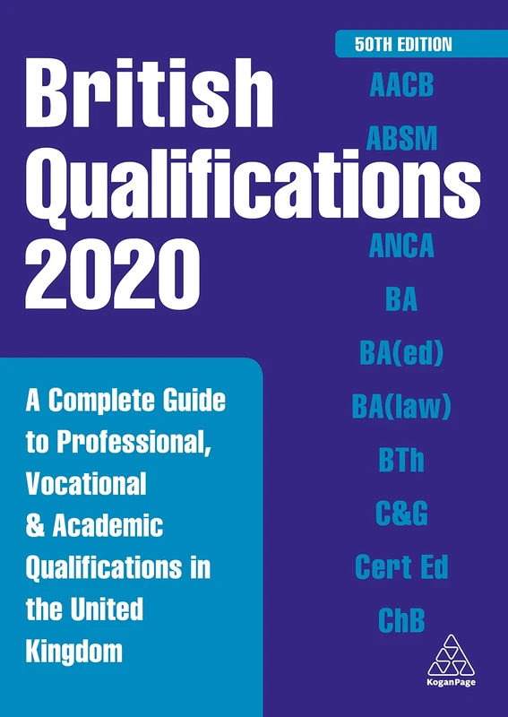 British Qualifications 2020: A Complete Guide to Professional, Vocational and Academic Qualifications in the United Kingdom (British Qual Yearbook)