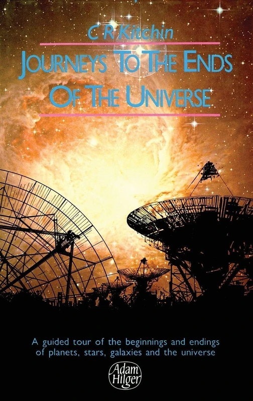 Journeys to the Ends of the Universe: A guided tour of the beginnings and endings of planets, stars, galaxies and the universe