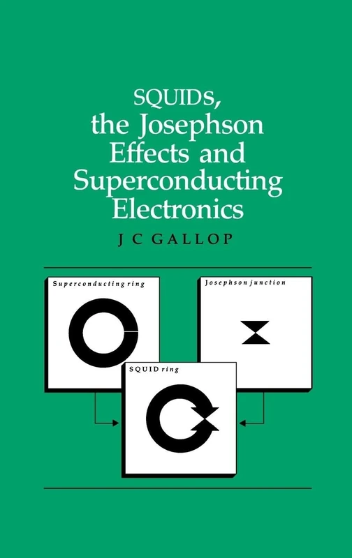 SQUIDs, the Josephson Effects and Superconducting Electronics (Series in Measurement Science and Technology)