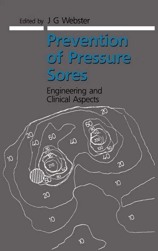 Prevention of Pressure Sores: Engineering and Clinical Aspects (Series in Medical Physics and Biomedical Engineering)