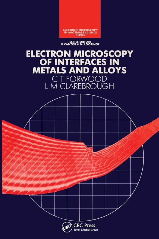 Electron Microscopy of Interfaces in Metals and Alloys (Series in Microscopy in Materials Science)