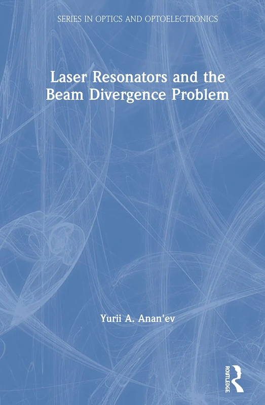 Laser Resonators and the Beam Divergence Problem (Series in Optics and Optoelectronics) - Image 1
