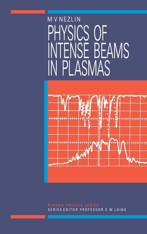 Physics of Intense Beams in Plasmas: 2 (Series in Plasma Physics)