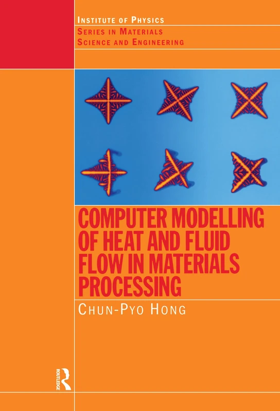 Computer Modelling of Heat and Fluid Flow in Materials Processing (Series in Materials Science and Engineering)