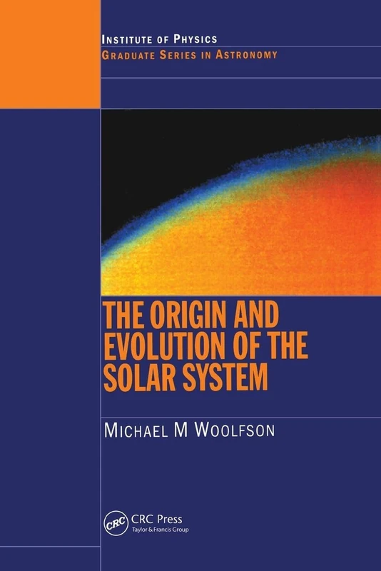 The Origin and Evolution of the Solar System (Series in Astronomy and Astrophysics)