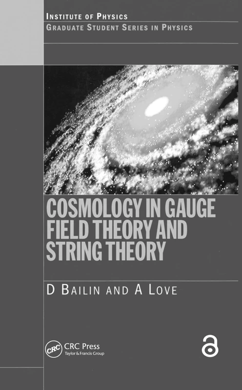 Cosmology in Gauge Field Theory and String Theory (Graduate Student Series in Physics)
