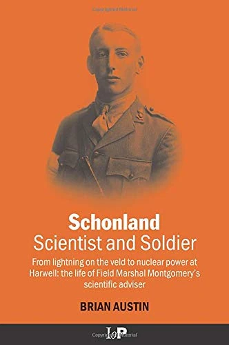 Schonland: Scientist and Soldier: From lightning on the veld to nuclear power at Harwell: the life of Field Marshal Montgomery's scientific adviser - Image 1