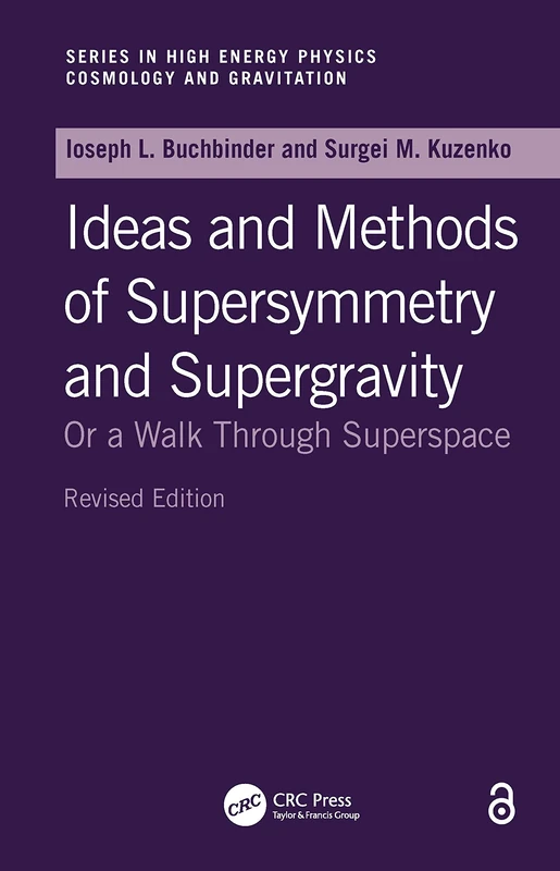 Ideas and Methods of Supersymmetry and Supergravity or a Walk Through Superspace (Studies in High Energy Physics, Cosmology & Gravitation)