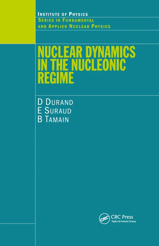Nuclear Dynamics in the Nucleonic Regime (Series in Fundamental and Applied Nuclear Physics)
