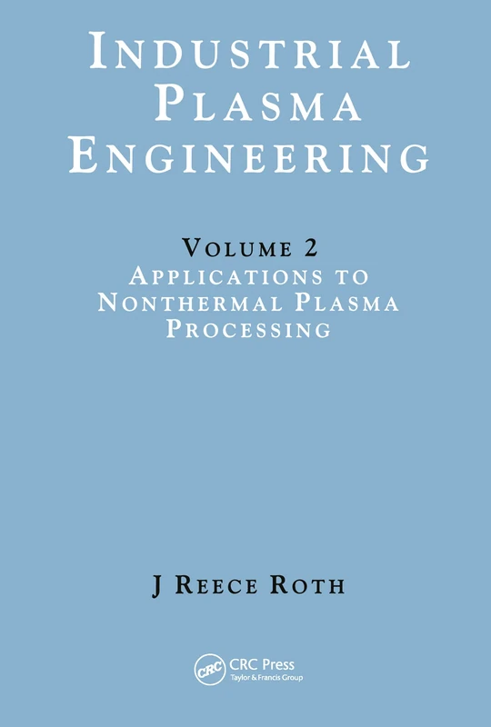 Industrial Plasma Engineering: Volume 2: Applications to Nonthermal Plasma Processing: 02