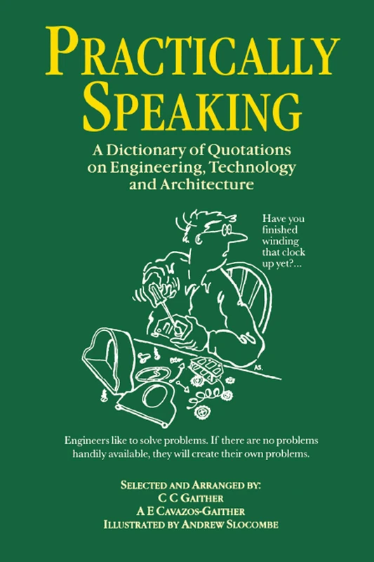 Practically Speaking: A Dictionary of Quotations on Engineering, Technology and Architecture - Image 1