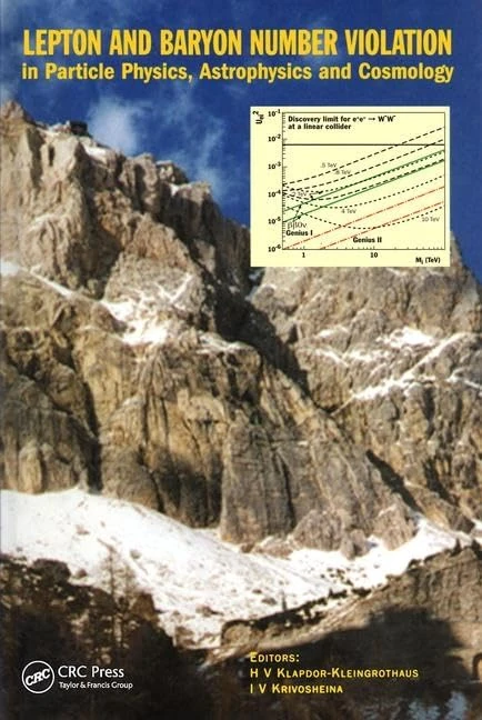 Lepton and Baryon Number Violation in Particle Physics, Astrophysics and Cosmology: Proceedings of the First International Symposium on Lepton and ... Theoretical Studies (ECT), Trento, Italy, 2