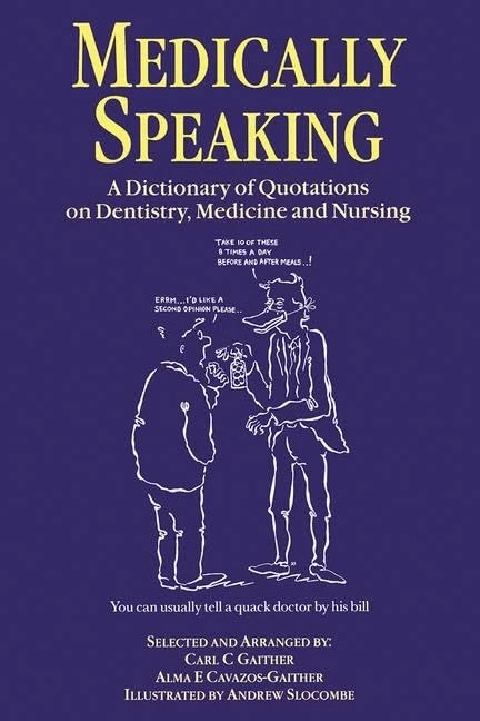 Medically Speaking: A Dictionary of Quotations on Dentistry, Medicine and Nursing