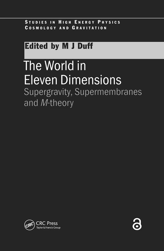 The World in Eleven Dimensions: Supergravity, supermembranes and M-theory (Series in High Energy Physics, Cosmology and Gravitation)