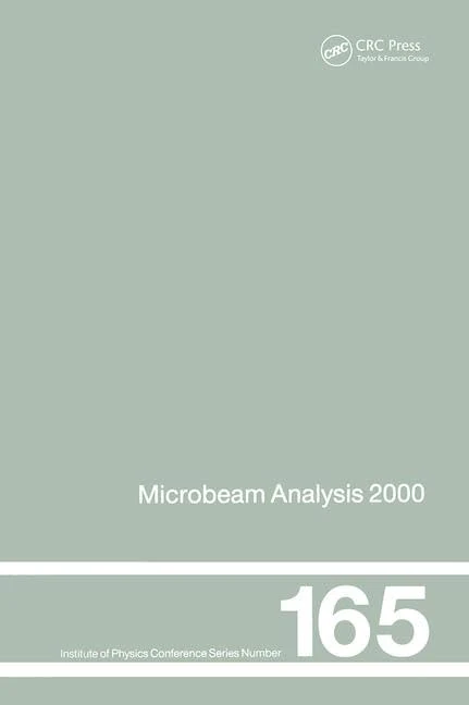 Microbeam Analysis: Proceedings of the International Conference on Microbeam Analysis, 8-15 July, 2000: 165 (Institute of Physics Conference Series)