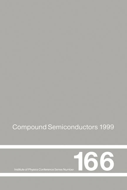 Compound Semiconductors 1999: Proceedings of the 26th International Symposium on Compound Semiconductors, 23-26th August 1999, Berlin, Germany: 166 (Institute of Physics Conference Series)