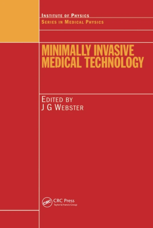 Minimally Invasive Medical Technology (Series in Medical Physics and Biomedical Engineering)